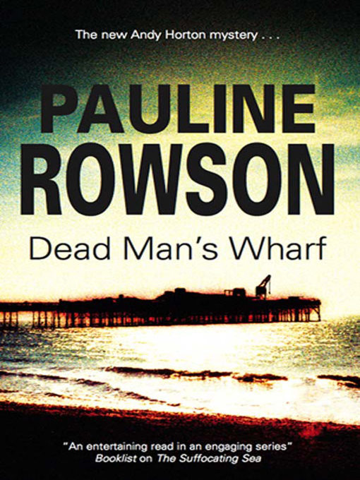 Title details for Dead Man's Wharf by Pauline Rowson - Available